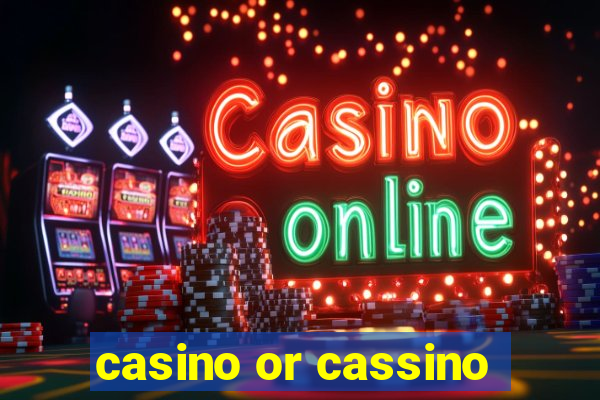 casino or cassino