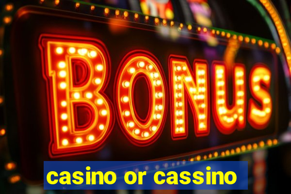 casino or cassino