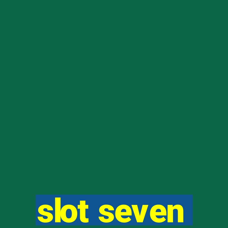 slot seven