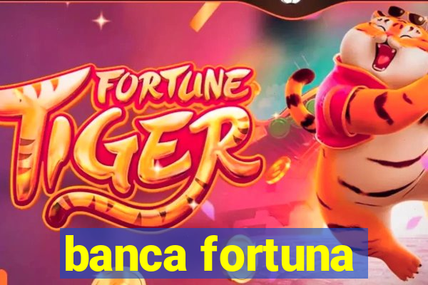 banca fortuna