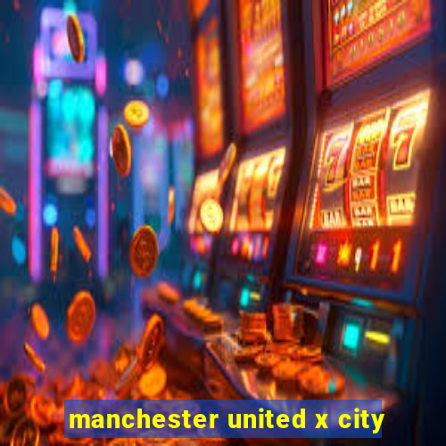 manchester united x city