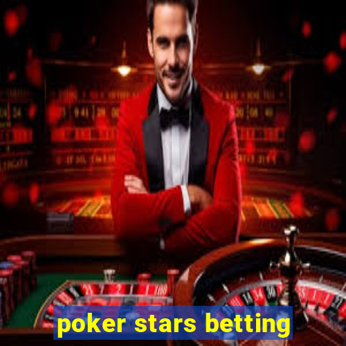 poker stars betting