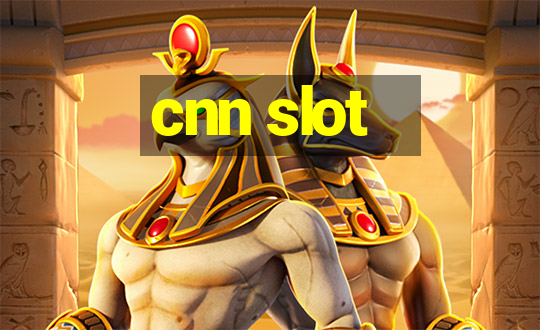 cnn slot