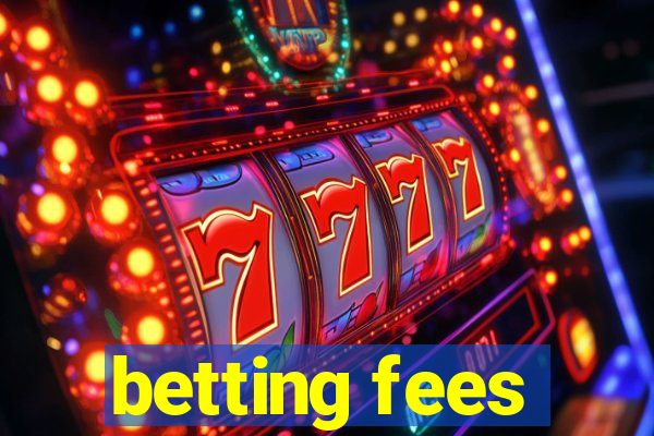 betting fees