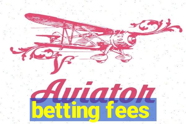 betting fees