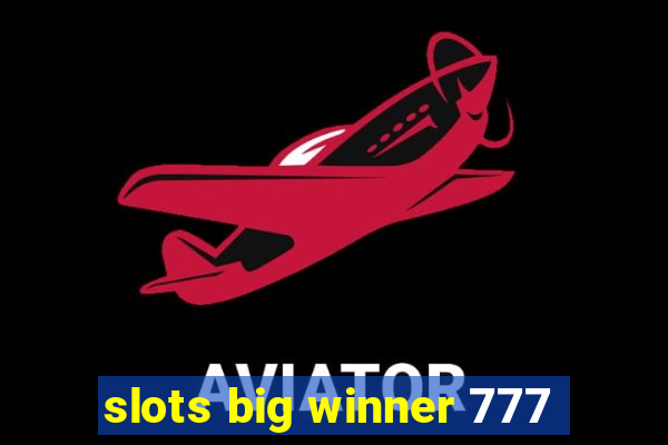 slots big winner 777