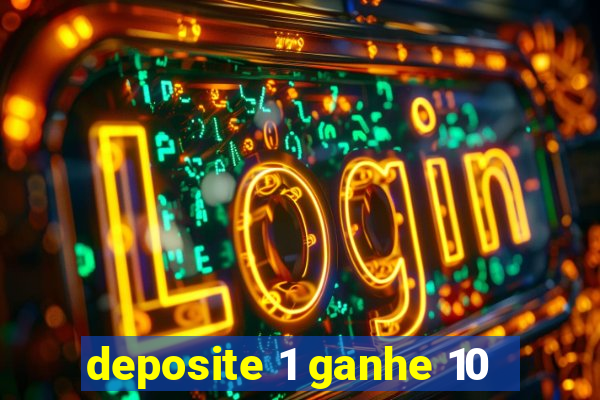 deposite 1 ganhe 10