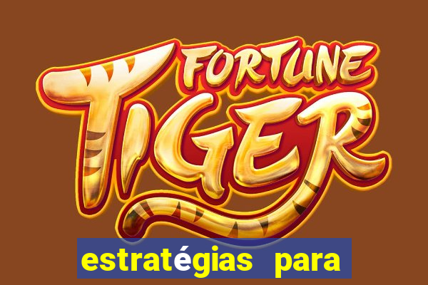 estratégias para ganhar no fortune tiger