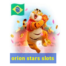 orion stars slots