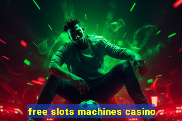 free slots machines casino