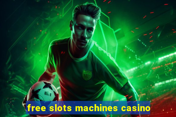 free slots machines casino