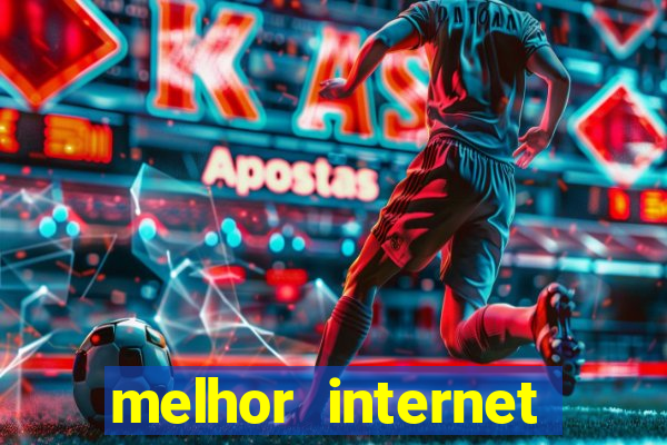 melhor internet para jogar