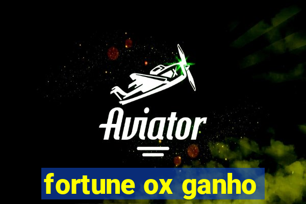 fortune ox ganho