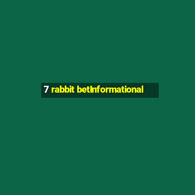 7 rabbit betInformational