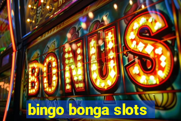 bingo bonga slots