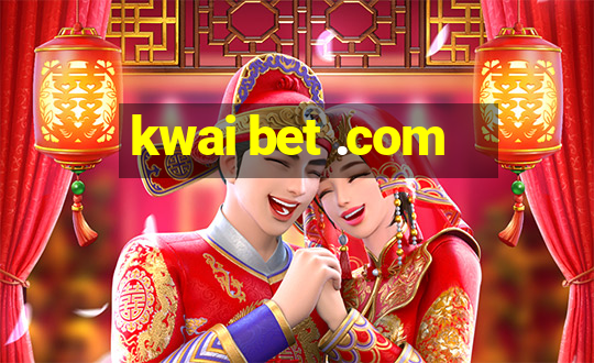 kwai bet .com