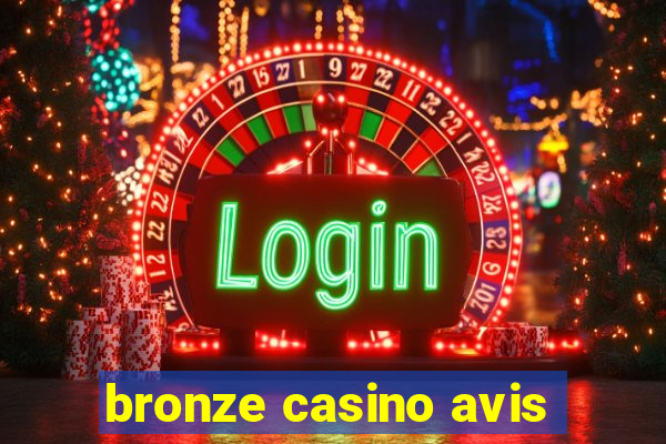 bronze casino avis