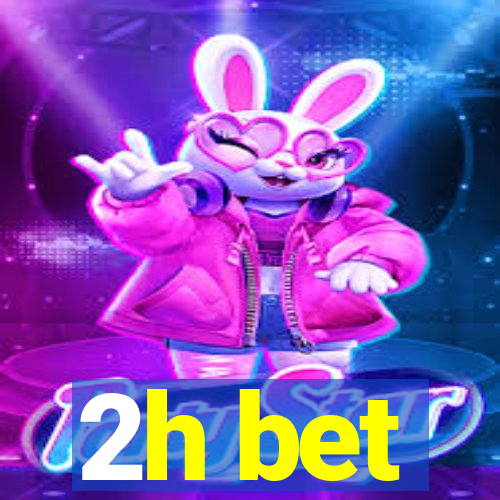 2h bet