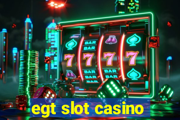 egt slot casino