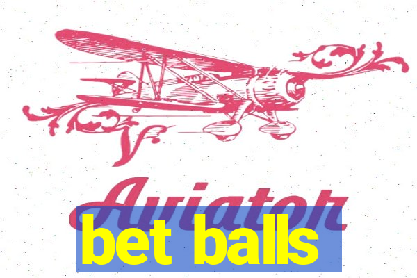 bet balls