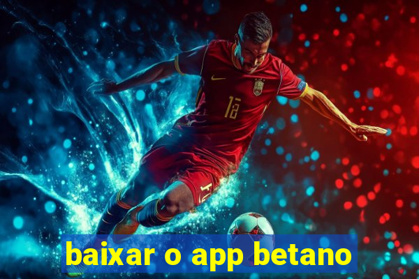 baixar o app betano