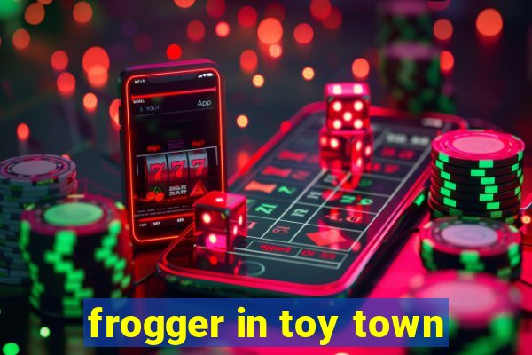 frogger in toy town