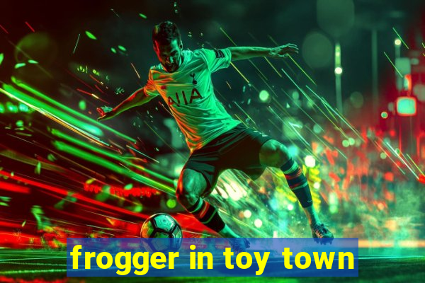 frogger in toy town