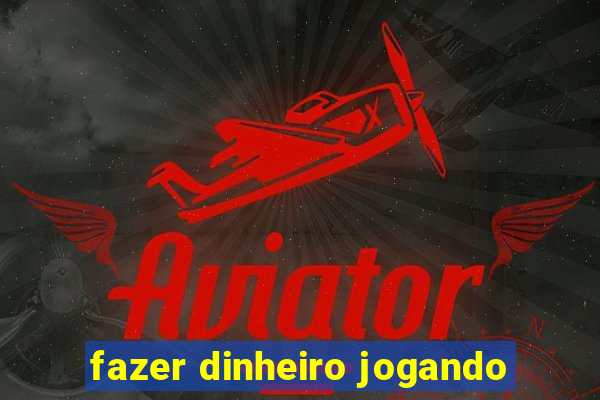 fazer dinheiro jogando