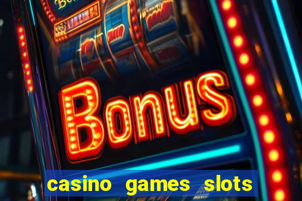 casino games slots machines free