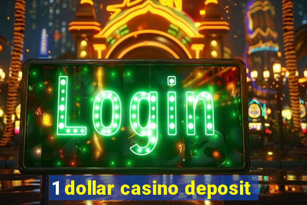 1 dollar casino deposit