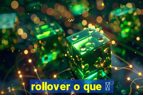 rollover o que 茅