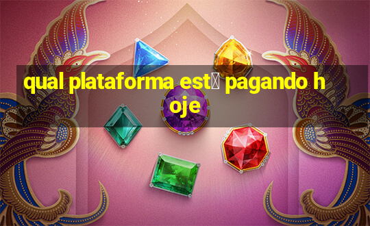 qual plataforma est谩 pagando hoje