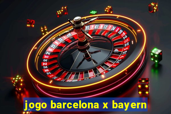 jogo barcelona x bayern