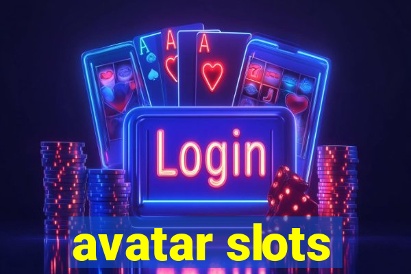 avatar slots