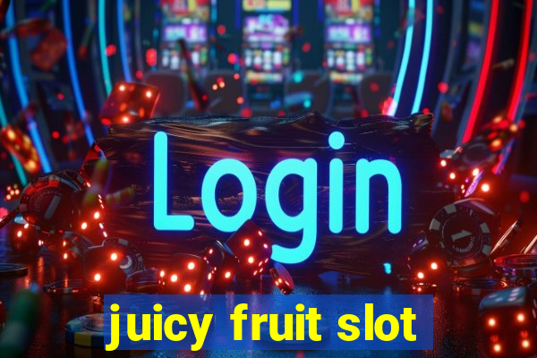 juicy fruit slot