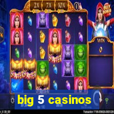 big 5 casinos