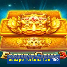 escape fortuna fan 160