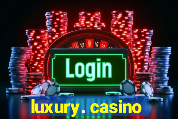 luxury. casino