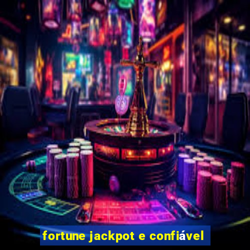 fortune jackpot e confiável