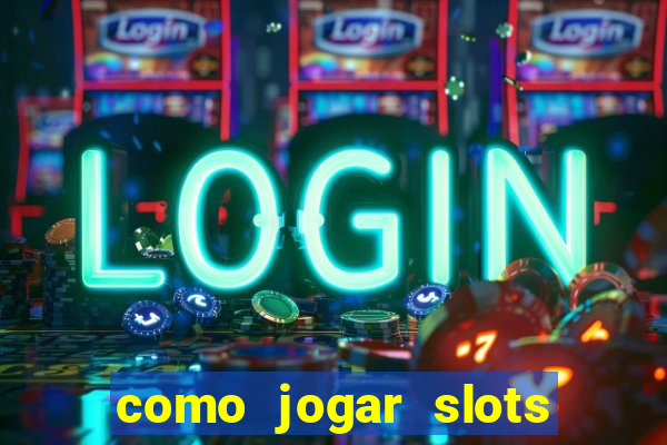 como jogar slots sem perder