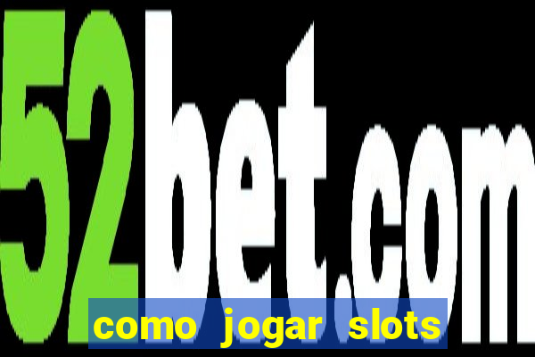 como jogar slots sem perder