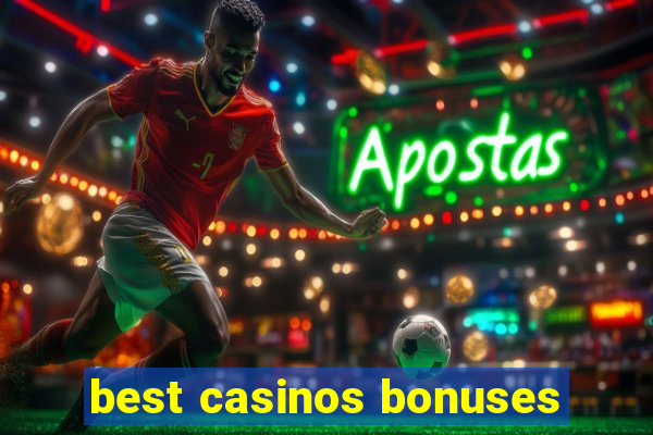 best casinos bonuses