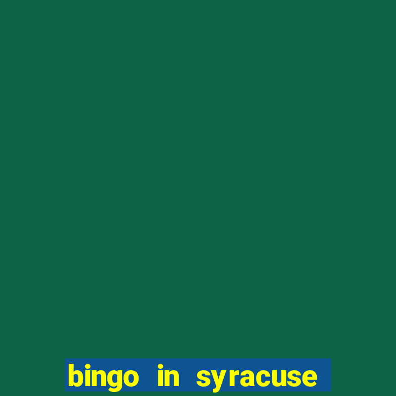 bingo in syracuse ny today