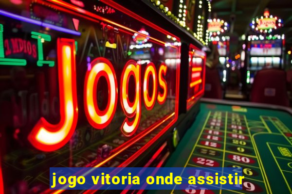 jogo vitoria onde assistir