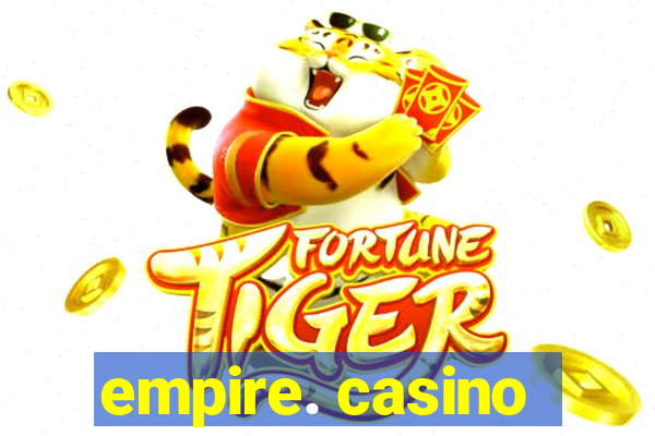 empire. casino