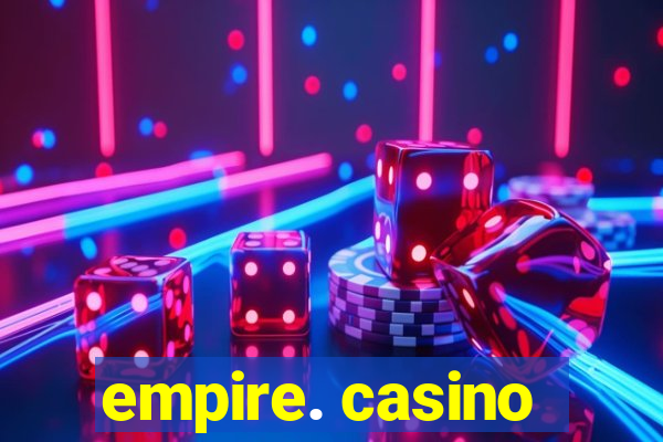 empire. casino