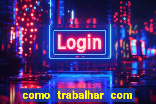 como trabalhar com plataforma de jogos de aposta