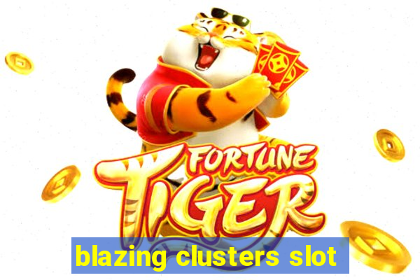 blazing clusters slot