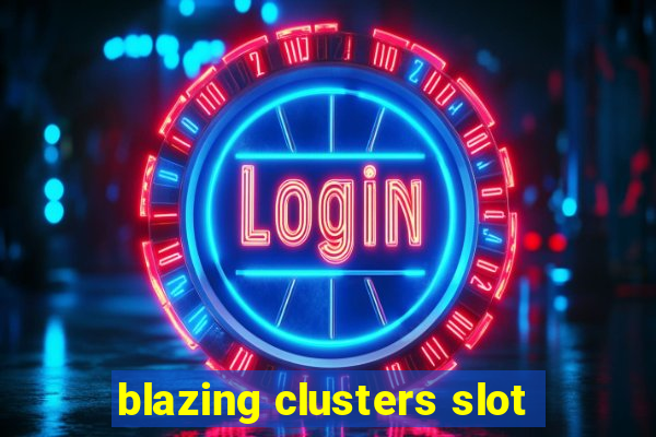 blazing clusters slot