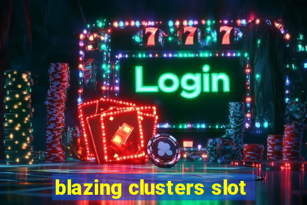 blazing clusters slot